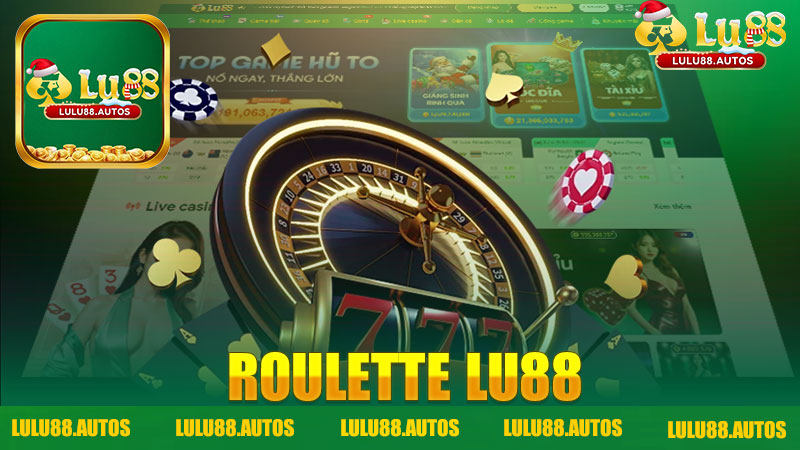 Khám Phá Thế Giới Roulette Nhà Cái LULU88 - Hành Trình Chinh Phục Những Giấc Mơ