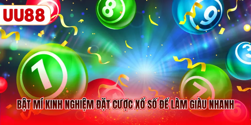 Bật mí kinh nghiệm đặt cược xổ số để làm giàu nhanh