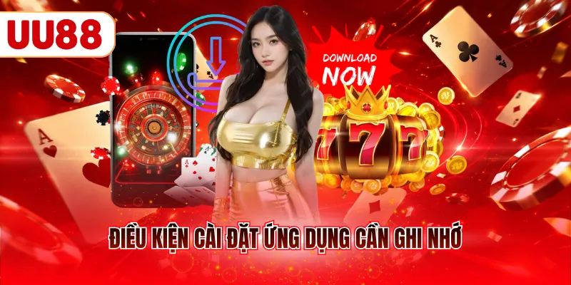 Điều kiện cài đặt ứng dụng cần ghi nhớ