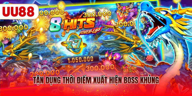 Tận dụng thời điểm xuất hiện Boss khủng